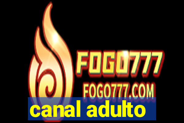 canal adulto